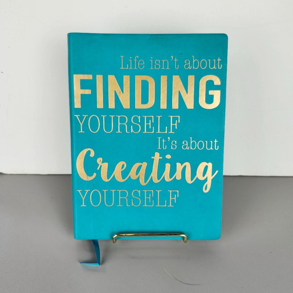 Life Isn't About Finding Yourself It's About Creating Yourself - Journal Book